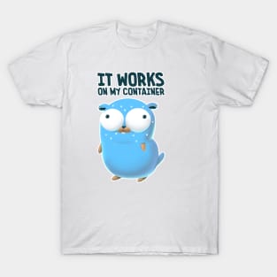 Golang Works On My Container T-Shirt